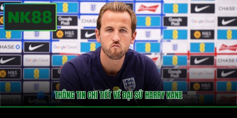 Đại Sứ Harry Kane - Ngôi Sao Đồng Hành Cùng Nhà Cái NK88 1 Thông tin chi tiết về đại sứ Harry Kane