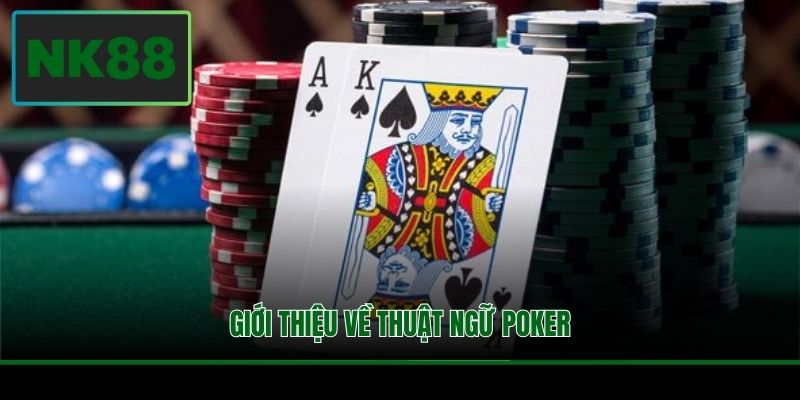Thuật Ngữ Poker - Từ Vựng Người Chơi Cần Biết Tại NK88 2 Giới thiệu về thuật ngữ Poker